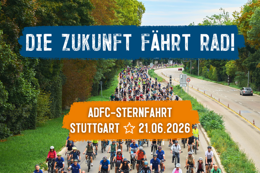 Radsternfahrt 2026 große Gruppe von Fahrradfahrern auf einer Bundesstraße. Überschrift: Die Zukunft fährt Rad. ADFC-Sternfahrt Stuttgart 21.06.2026